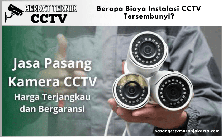 Berapa Biaya Instalasi CCTV Tersembunyi?