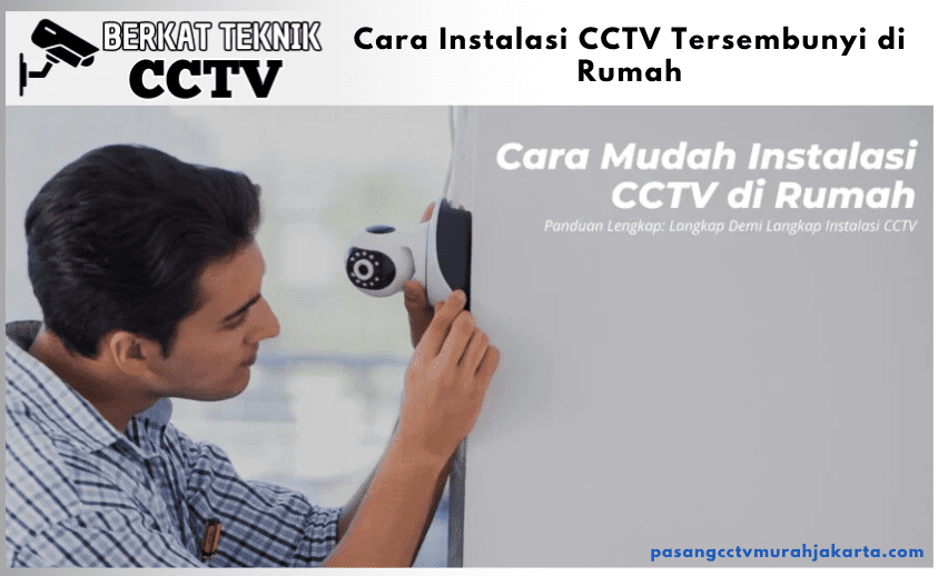 Cara Instalasi CCTV Tersembunyi di Rumah
