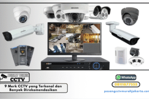 9 Merk CCTV Yang Terkenal Dan Banyak Direkomendasikan