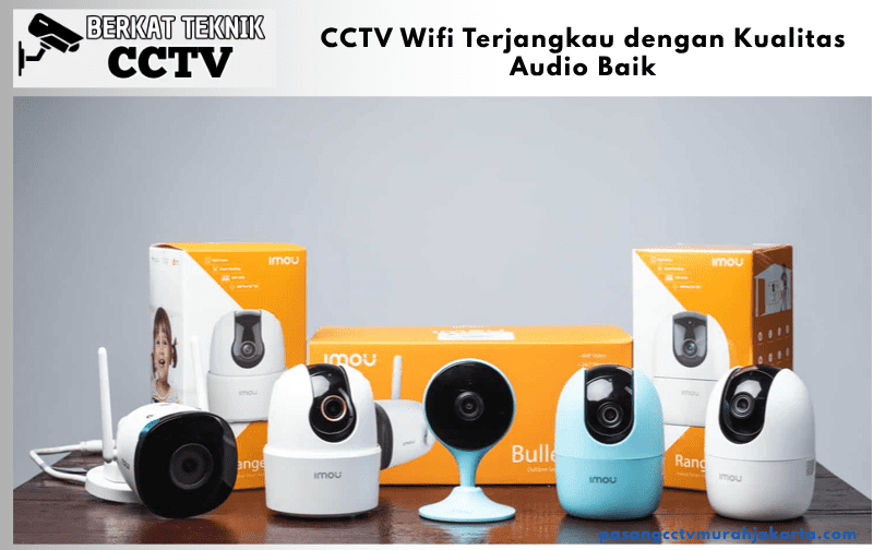 CCTV Wifi Terjangkau dengan Kualitas Audio Baik
