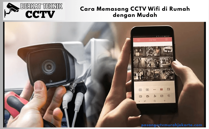 Cara Memasang CCTV Wifi di Rumah dengan Mudah