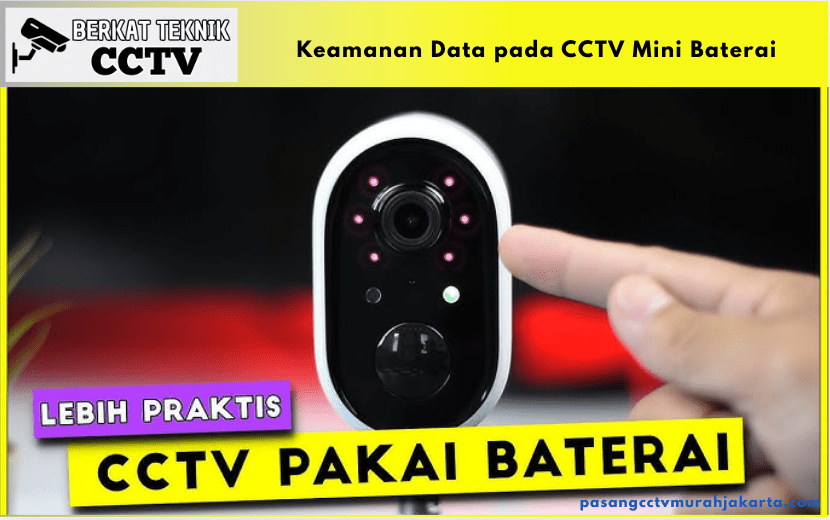 Keamanan Data pada CCTV Mini Baterai