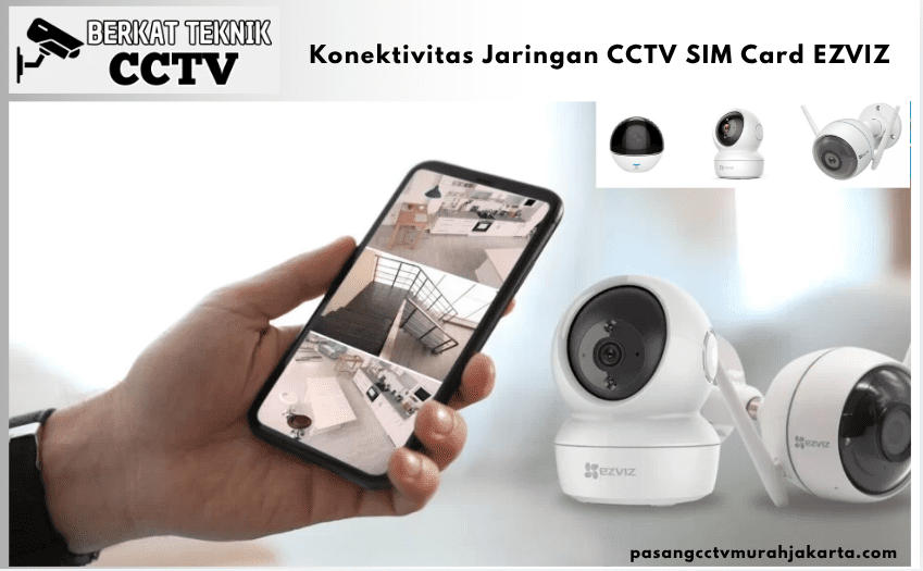 Konektivitas Jaringan CCTV SIM Card EZVIZ