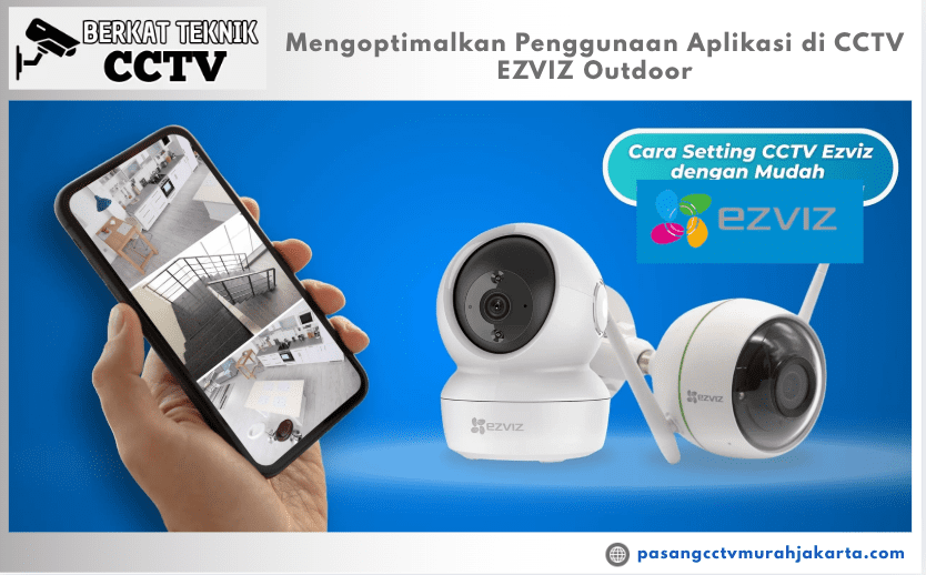 Mengoptimalkan Penggunaan Aplikasi di CCTV EZVIZ Outdoor