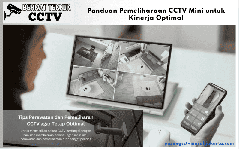 Panduan Pemeliharaan CCTV Mini untuk Kinerja Optimal