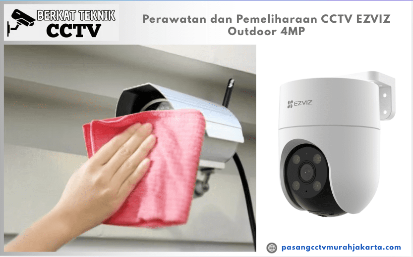Perawatan dan Pemeliharaan CCTV EZVIZ Outdoor 4MP