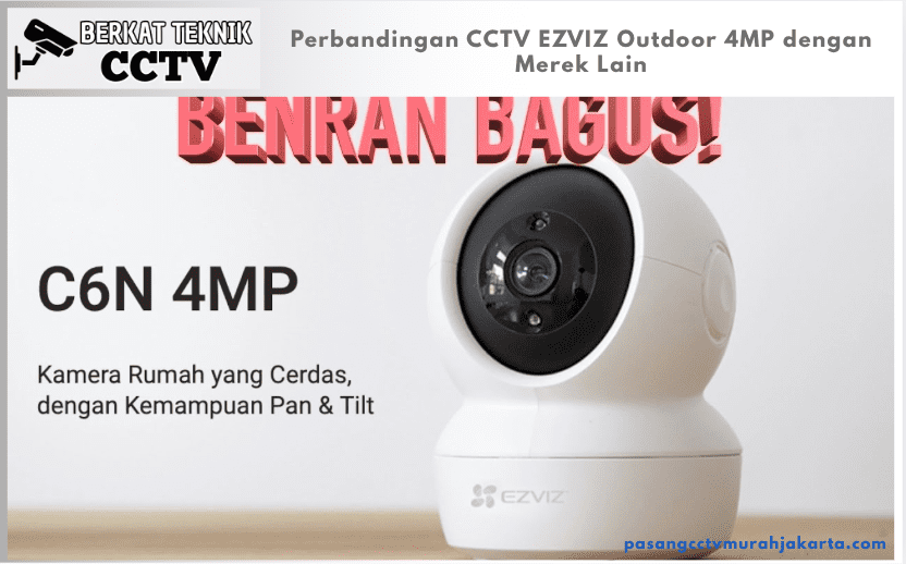Perbandingan CCTV EZVIZ Outdoor 4MP dengan Merek Lain