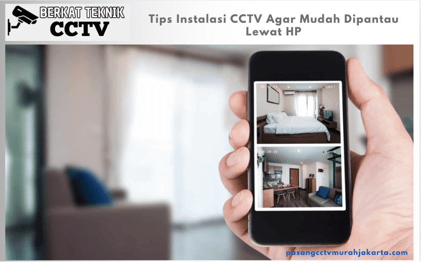 Tips Instalasi CCTV Agar Mudah Dipantau Lewat HP