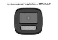 Apa keuntungan dan kerugian kamera CCTV nirkabel?