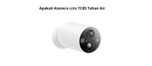 Apakah Kamera cctv TC85 Tahan Air