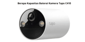 Berapa Kapasitas Baterai Kamera Tapo C410