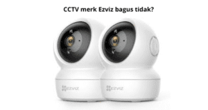 CCTV merk Ezviz bagus tidak?