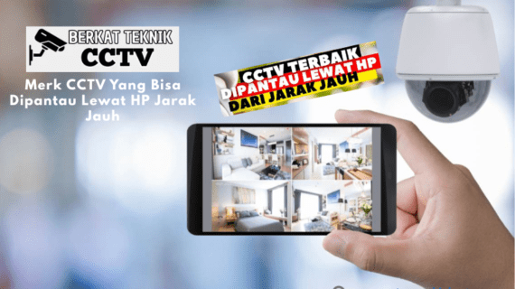 Merk CCTV Yang Bisa Dipantau Lewat HP Jarak Jauh