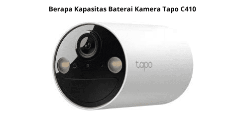 Berapa Kapasitas Baterai Kamera Tapo C410