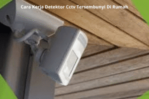 Cara Kerja Detektor Cctv Tersembunyi Di Rumah