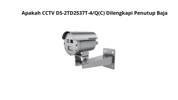CCTV DS-2TD2537T-4/Q(C) Dilengkapi Penutup Baja